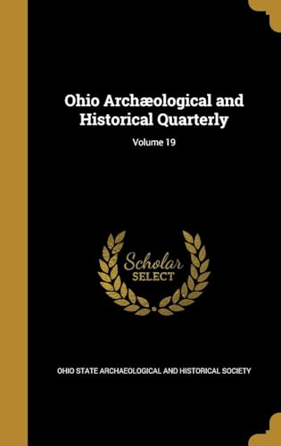 Ohio Archæological and Historical Quarterly Volume 19