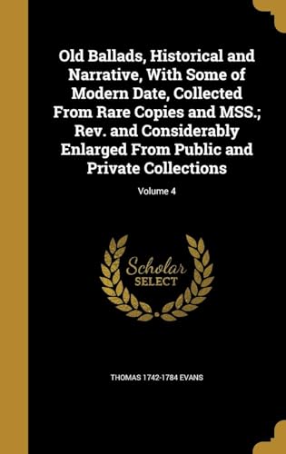 Old Ballads, Historical and Narrative, With Some of Modern Date Volume 4