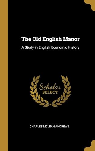 The Old English Manor: a Study in English Economic History