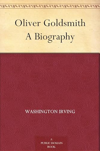 Oliver Goldsmith; a Biography