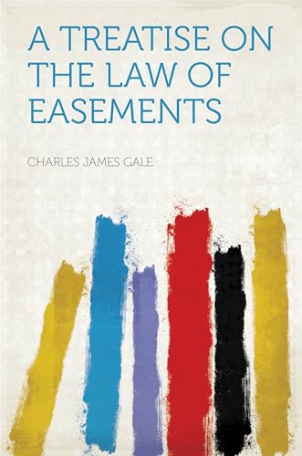 A Treatise on the Law of Easements