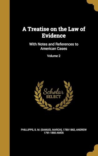 A Treatise on the Law of Evidence : With Notes and References to American Cases Volume 2