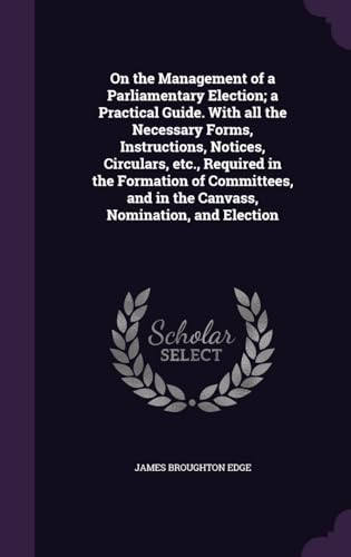 On the Management of a Parliamentary Election: a Practical Guide