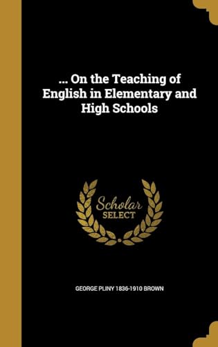 On the Teaching of English in Elementary and High Schools