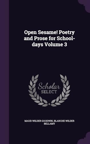 Open Sesame! Poetry and Prose for School-Days Volume 3