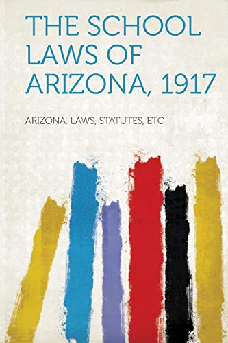The School Laws of Arizona, 1917
