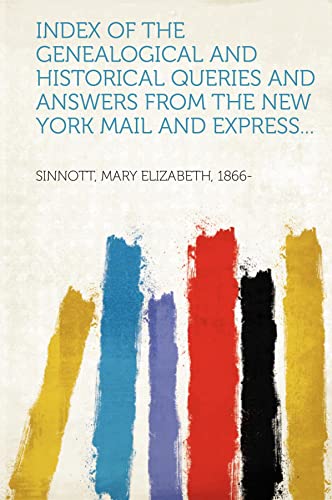Index of the Genealogical and historical queries and answers from the New York Mail and express...