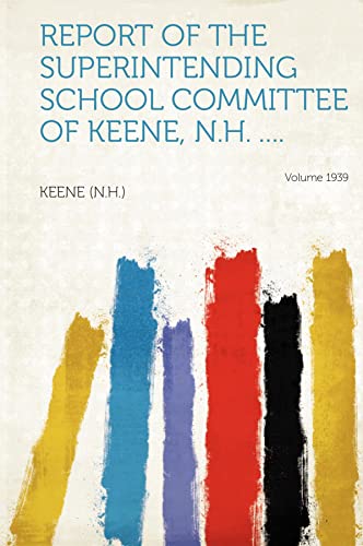 Report of the superintending school committee of Keene, N.H. .... Volume 1939