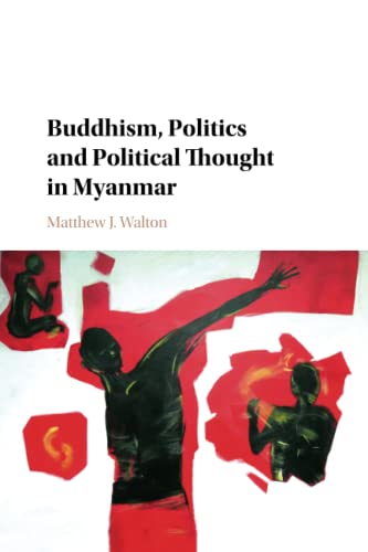 Buddhism, Politics and Political Thought in Myanmar