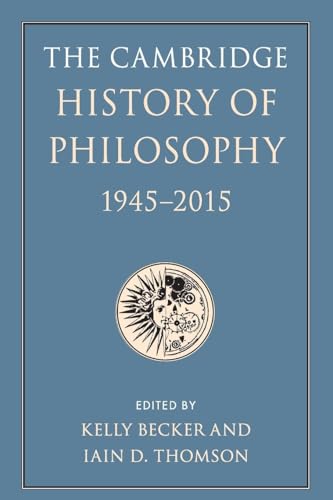 The Cambridge History of Philosophy, 1945-2015