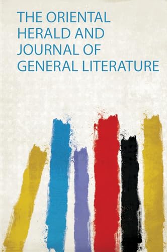 The Oriental Herald and Journal of General Literature