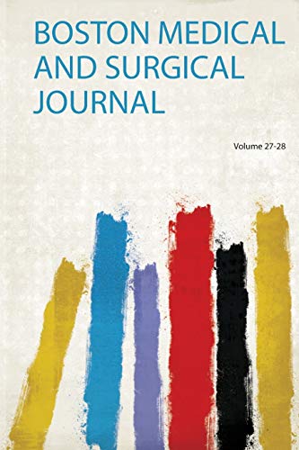 Boston Medical and Surgical Journal Volume 27-28