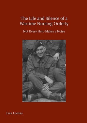 The Life and Silence of A Wartime Nursing Orderly