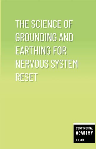 The Science of Grounding and Earthing for Nervous System Reset