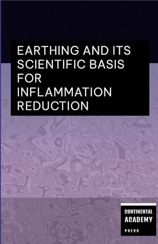 Earthing and Its Scientific Basis for Inflammation Reduction