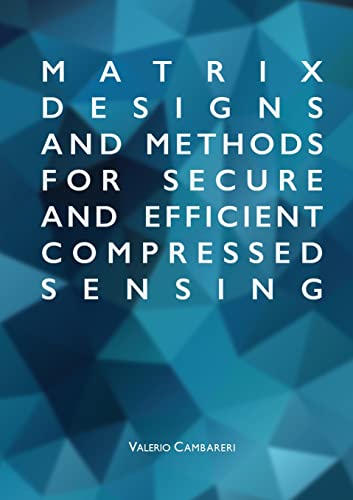 Matrix Designs and Methods for Secure and Efficient Compressed Sensing