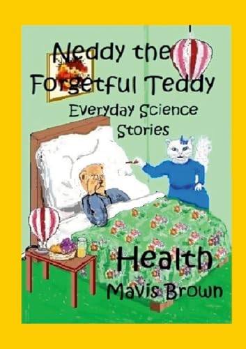 Neddy the Forgetful Teddy.  Everyday Science Stories.  Health
