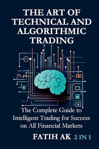 The Art of Technical and Algorithmic Trading