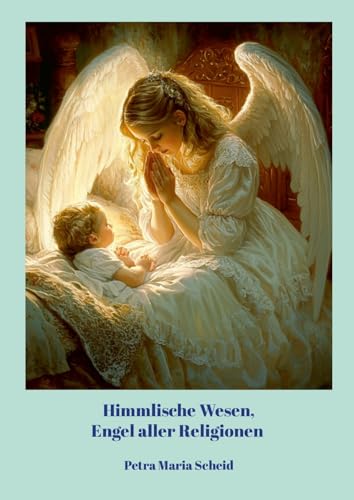 Himmlische Wesen, Engel aller Religionen
