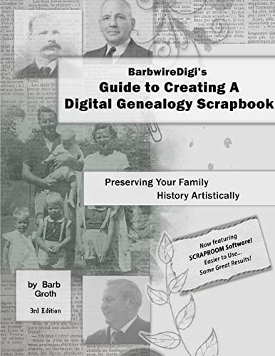 BarbwireDigi's Guide to Creating A Digital Genealogy Scrapbook - 3rd Edition