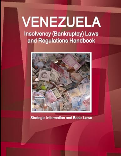 Venezuela Insolvency (Bankruptcy) Laws and Regulations Handbook - Strategic Information and Basic Laws