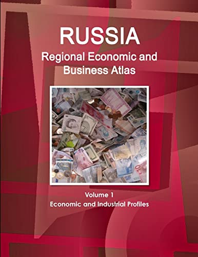 Russia Regional Economic and Business Atlas Volume 1 Economic and Industrial Profiles
