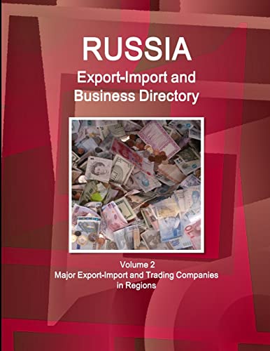 Russia Export-Import and Business Directory Volume 2 Major Export-Import and Trading Companies in Regions