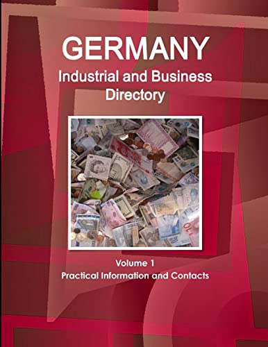 Germany Industrial and Business Directory Volume 1 Practical Information and Contacts