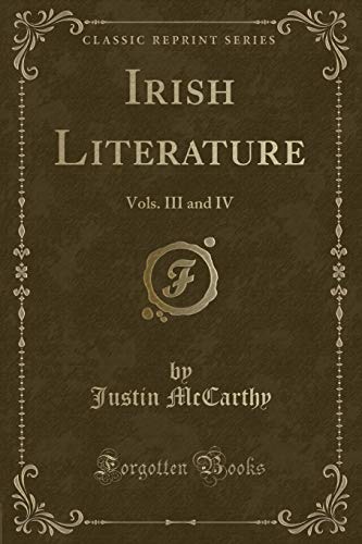 Irish Literature: Vols. III and IV (Classic Reprint)