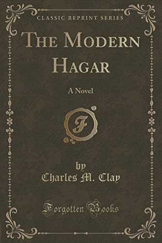 The Modern Hagar: A Novel (Classic Reprint)