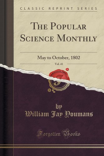 The Popular Science Monthly, Vol. 41: May to October, 1802 (Classic Reprint)
