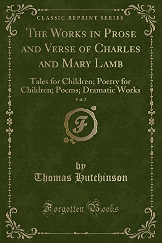 The Works in Prose and Verse of Charles and Mary Lamb, Vol. 2: Tales for Children; Poetry for Children; Poems; Dramatic Works (Classic Reprint)