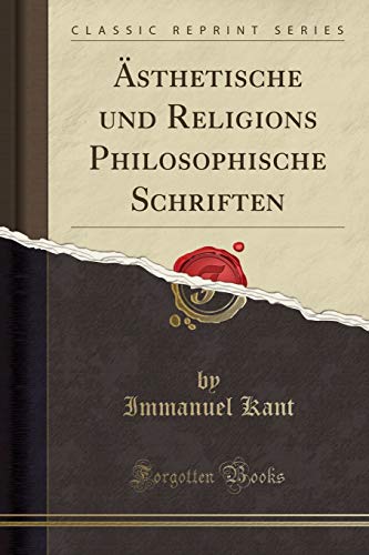 Ästhetische und Religions Philosophische Schriften (Classic Reprint)