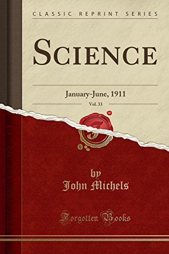 Science, Vol. 33: January-June, 1911 (Classic Reprint)