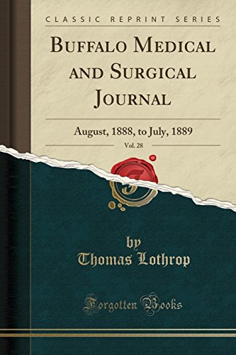 Buffalo Medical and Surgical Journal, Vol. 28: August, 1888, to July, 1889 (Classic Reprint)
