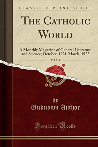 The Catholic World, Vol. 114: A Monthly Magazine of General Literature and Science; October, 1921-March, 1922 (Classic Reprint)