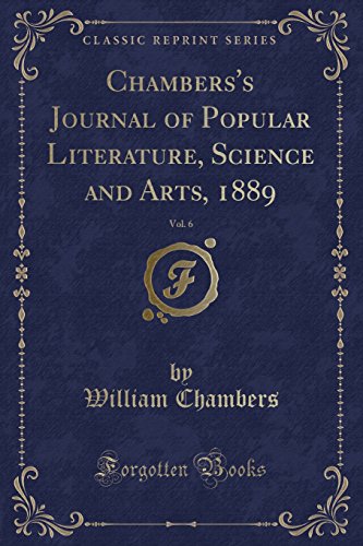 Chambers's Journal of Popular Literature, Science and Arts, 1889, Vol. 6 (Classic Reprint)