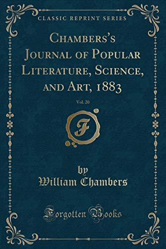Chambers's Journal of Popular Literature, Science, and Art, 1883, Vol. 20 (Classic Reprint)