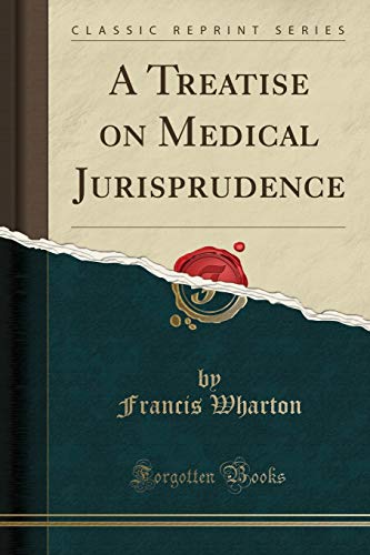 A Treatise on Medical Jurisprudence (Classic Reprint)