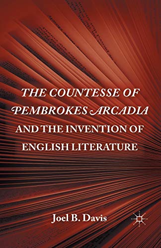 The Countesse of Pembrokes Arcadia and the Invention of English Literature