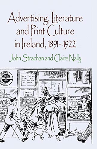 Advertising, Literature and Print Culture in Ireland, 1891-1922