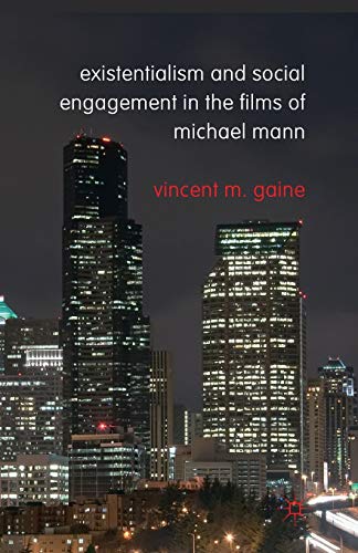 Existentialism and Social Engagement in the Films of Michael Mann