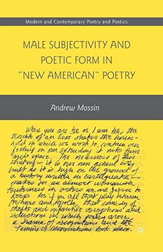 Male Subjectivity and Poetic Form in 'New American' Poetry