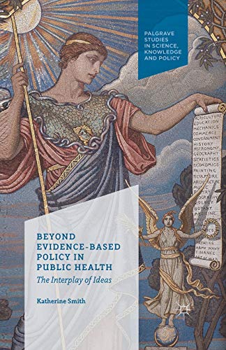 Beyond Evidence Based Policy in Public Health