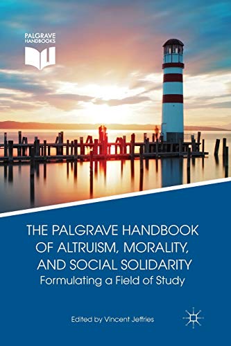 The Palgrave Handbook of Altruism, Morality, and Social Solidarity