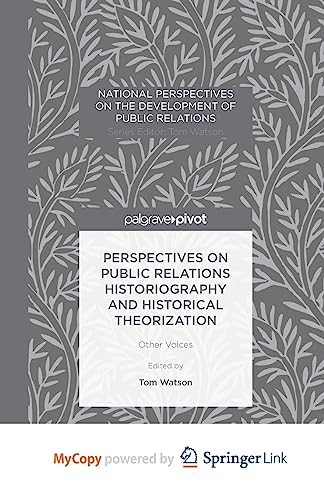 Perspectives on Public Relations Historiography and Historical Theorization