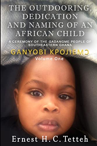 THE OUTDOORING, DEDICATION AND NAMING OF AN AFRICAN CHILD VOLUME 1