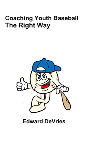 Coaching Youth Baseball - The Right Way