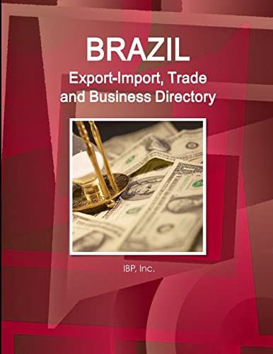 Brazil Export-Import, Trade and Business Directory Volume 1 Strategic Information and Contacts