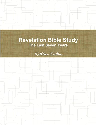 Revelation Bible Study    The Last Seven Years
